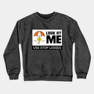 USE STOP LOSSES Crewneck Sweatshirt